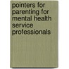 Pointers For Parenting For Mental Health Service Professionals by Rajinder M. Gupta