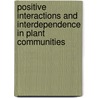 Positive Interactions And Interdependence In Plant Communities door Ragan M. Callaway