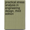 Practical Stress Analysis in Engineering Design, Third Edition door Ronald Huston