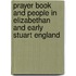 Prayer Book And People In Elizabethan And Early Stuart England
