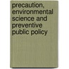 Precaution, Environmental Science And Preventive Public Policy door Onbekend