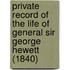 Private Record Of The Life Of General Sir George Hewett (1840)