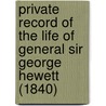 Private Record Of The Life Of General Sir George Hewett (1840) door George Hewett