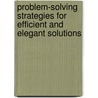Problem-Solving Strategies for Efficient and Elegant Solutions by Stephen Krulik