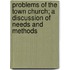 Problems Of The Town Church; A Discussion Of Needs And Methods
