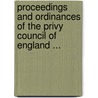 Proceedings And Ordinances Of The Privy Council Of England ... by Unknown