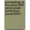 Proceedings Of The Asme 2007 Asme Power Conference (Power2007) door Asme Conference Proceedings