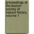Proceedings Of The Boston Society Of Natural History, Volume 1