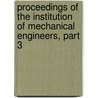 Proceedings Of The Institution Of Mechanical Engineers, Part 3 door Onbekend