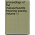 Proceedings Of The Massachusetts Historical Society, Volume 11