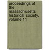 Proceedings Of The Massachusetts Historical Society, Volume 11 by Society Massachusetts H