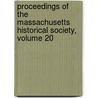 Proceedings Of The Massachusetts Historical Society, Volume 20 by Unknown