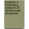 Progress in Respiratory Research 37. Clinical Chest Ultrasound door C.T. Bolliger