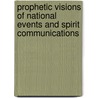 Prophetic Visions Of National Events And Spirit Communications door Lucy Lovina Browne