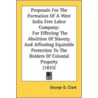 Proposals for the Formation of a West India Free Labor Company door George D. Clark