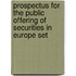 Prospectus for the Public Offering of Securities in Europe Set