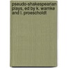 Pseudo-Shakespearian Plays, Ed By K. Warnke And L. Proescholdt door William [Doubtful Plays] Shakespeare