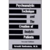 Psychoanalytic Technique and the Creation of Analytic Patients by Arnold Rothstein