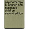 Psychotherapy of Abused and Neglected Children, Second Edition by Terry Dianne Pezzot-Pearce