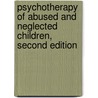 Psychotherapy of Abused and Neglected Children, Second Edition door Terry Dianne Pezzot-Pearce