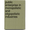 Public Enterprise in Monopolistic and Oligopolistic Industries door Ingo Vogelsang