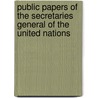 Public Papers Of The Secretaries General Of The United Nations by Aw Cordier