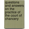 Questions And Answers On The Practice Of The Court Of Chancery by Harding Grant