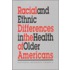 Racial and Ethnic Differences in the Health of Older Americans