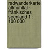 Radwanderkarte Altmühltal - Fränkisches Seenland 1 : 100 000 by Unknown