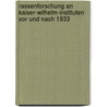 Rassenforschung an Kaiser-Wilhelm-Instituten vor und nach 1933 door Onbekend