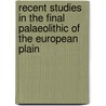 Recent Studies In The Final Palaeolithic Of The European Plain door Onbekend