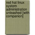 Red Hat Linux System Administration Unleashed [With Companion]