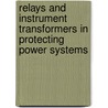 Relays And Instrument Transformers In Protecting Power Systems door Jesus C. de Sosa