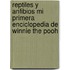 Reptiles y Anfibios Mi Primera Enciclopedia de Winnie the Pooh