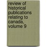 Review Of Historical Publications Relating To Canada, Volume 9 door Toronto University of