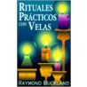 Rituales Practicos Con Velas = Practical Candleburning Rituals door Raymond Buckland