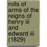 Rolls Of Arms Of The Reigns Of Henry Iii And Edward Iii (1829) door Onbekend