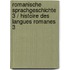 Romanische Sprachgeschichte 3 / Histoire des langues romanes 3