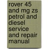 Rover 45 And Mg Zs Petrol And Diesel Service And Repair Manual by Peter T. Gill