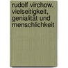 Rudolf Virchow. Vielseitigkeit, Genialität und Menschlichkeit by Christian Andree