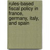 Rules-Based Fiscal Policy In France, Germany, Italy, And Spain by Teresa Daban