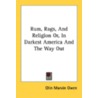 Rum, Rags, and Religion Or, in Darkest America and the Way Out by Olin Marvin Owen