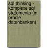 Sql Thinking - Komplexe Sql Statements (in Oracle Datenbanken) door Cornel Brücher