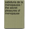 Sabiduria de la menopausia / The Secret Pleasures of Menopause door Christiane Northrup