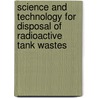 Science and Technology for Disposal of Radioactive Tank Wastes door Wallace W. Shulz
