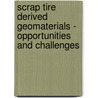 Scrap Tire Derived Geomaterials - Opportunities And Challenges door Hemanta Hazarika