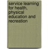 Service Learning For Health, Physical Education And Recreation by Cheryl Stevens