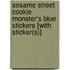 Sesame Street Cookie Monster's Blue Stickers [With Sticker(s)]