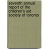 Seventh Annual Report Of The Children's Aid Society Of Toronto door . Anonymous