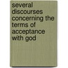 Several Discourses Concerning The Terms Of Acceptance With God door Benjamin Hoadly